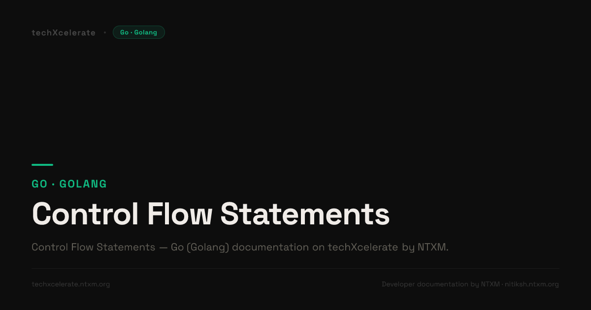 Control Flow Statements - Golang - Complete Documentation by ntxm.org