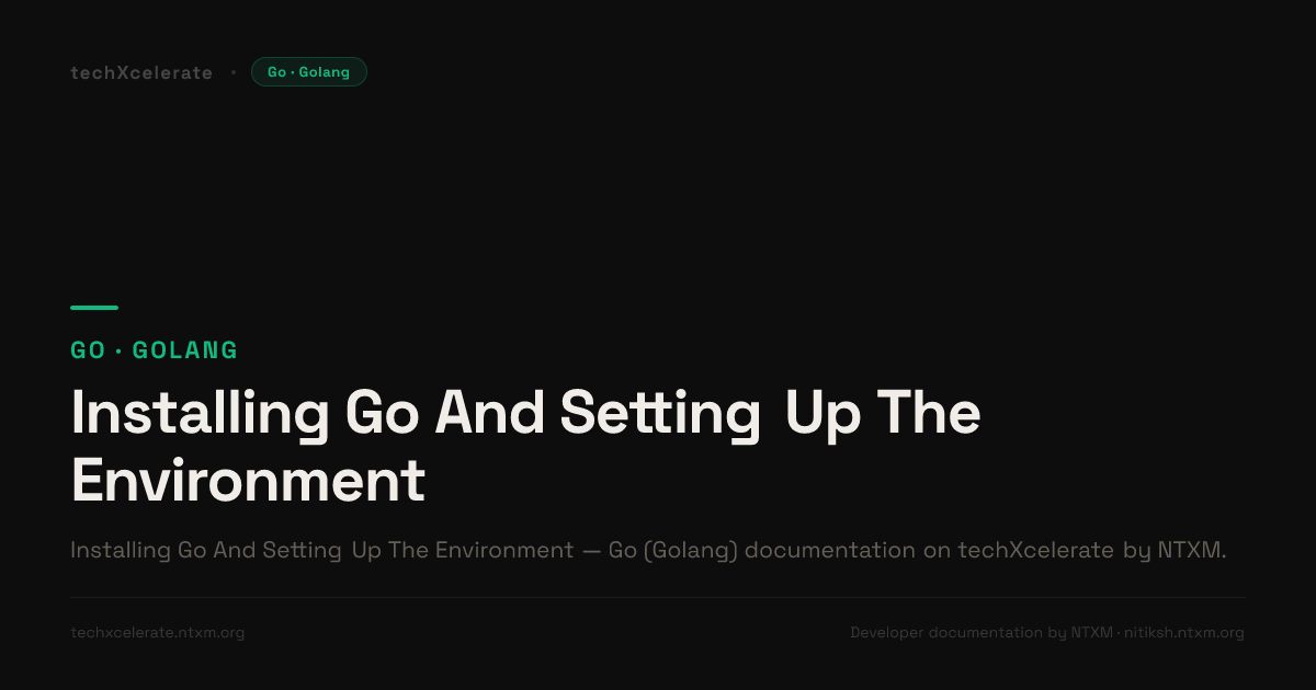 Installing Go And Setting Up The Environment - Golang - Complete Documentation by ntxm.org