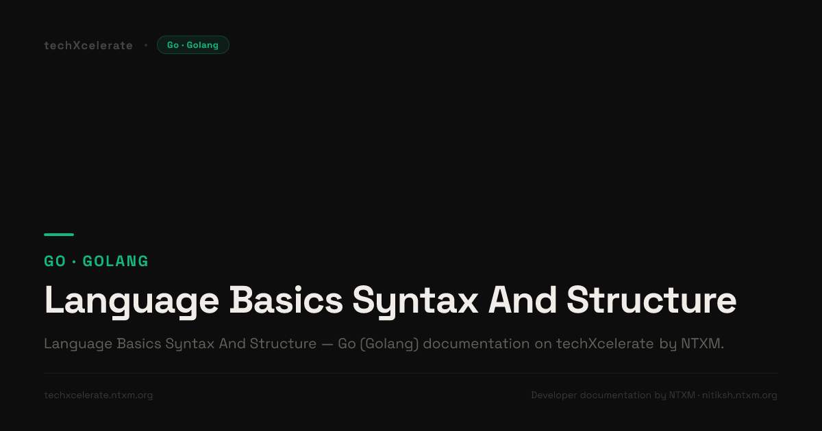 Language Basics Syntax And Structure - Golang - Complete Documentation by ntxm.org