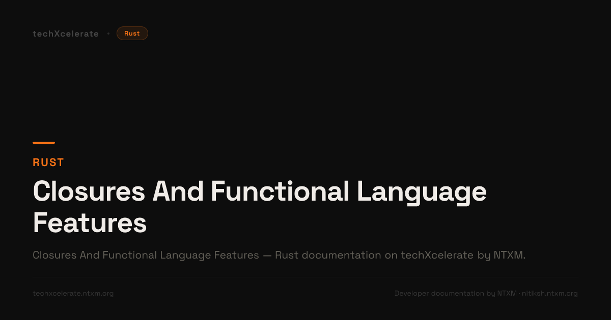 Closures And Functional Language Features - Rust - Complete Documentation by ntxm.org
