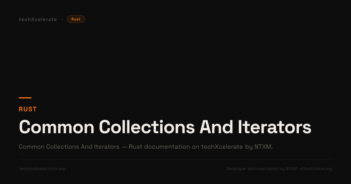 Common Collections And Iterators - Rust - Complete Documentation by ntxm.org
