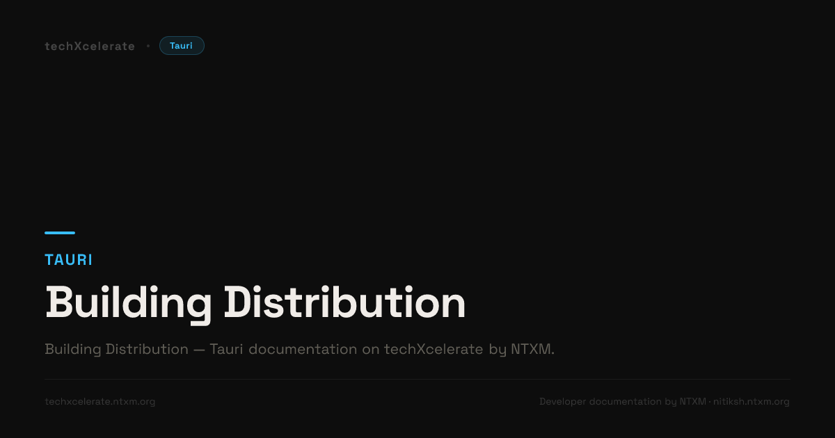 Building Distribution - Tauri - Complete Documentation by ntxm.org